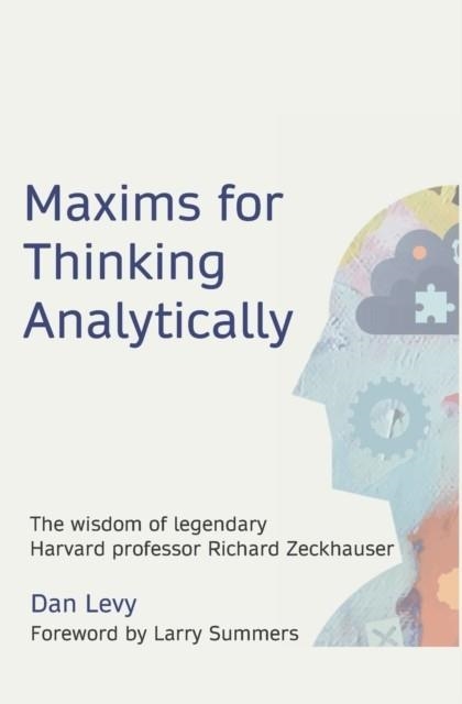 MAXIMS FOR THINKING ANALYTICALLY | 9781735340883 | DAN LEVY