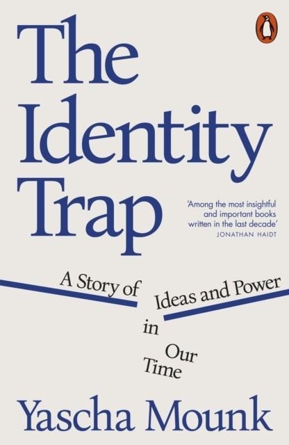 THE IDENTITY TRAP : A STORY OF IDEAS AND POWER IN OUR TIME | 9781802062861 | YASCHA MOUNK