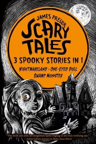 SCARY TALES: 3 SPOOKY STORIES IN 1 : (NIGHTMARELAND) (ONE-EYED DOLL) (SWAMP MONSTER) | 9781250327130 | JAMES PRELLER 