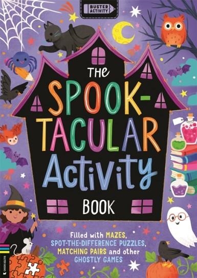 THE SPOOK-TACULAR ACTIVITY BOOK : FILLED WITH MAZES, SPOT-THE-DIFFERENCE PUZZLES, MATCHING PAIRS AND OTHER GHOSTLY GAMES | 9781916763128 | BUSTER BOOKS