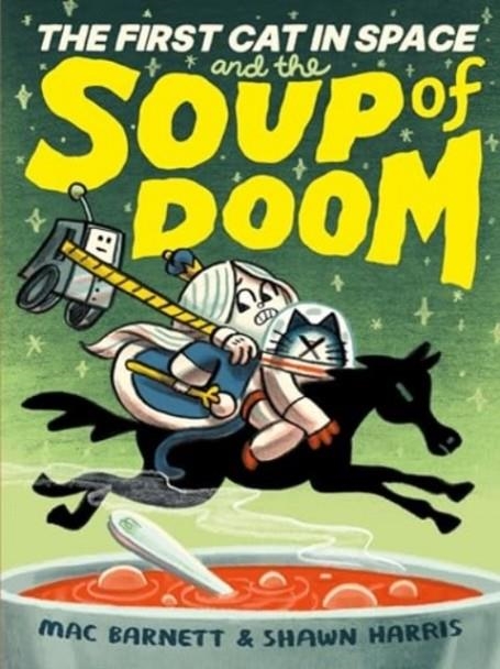 THE FIRST CAT IN SPACE AND THE SOUP OF DOOM (2) | 9780063084124 | MAC BARNETT