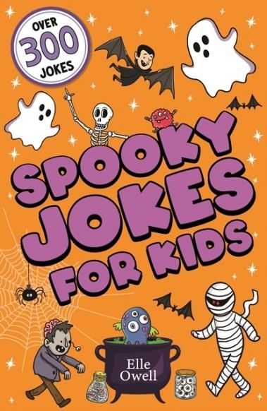 SPOOKY JOKES FOR KIDS : OVER 300 HALLOWEEN JOKES! | 9781408373088 | ELLE OWELL