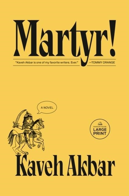 MARTYR! *LARGE PRINT | 9780593862759 | KAVEH AKBAR