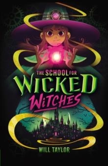 THE SCHOOL FOR WICKED WITCHES | 9780702339707 | WILL TAYLOR