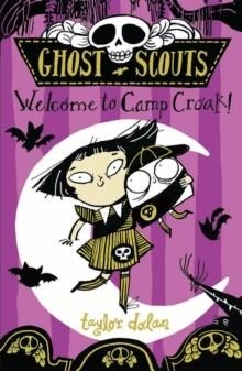 GHOST SCOUTS: WELCOME TO CAMP CROAK! | 9781913101572 | TAYLOR DOLAN