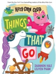 A KITTY-CORN CLUB BOOK: THINGS THAT GO | 9781419768811 | SHANNON HALE