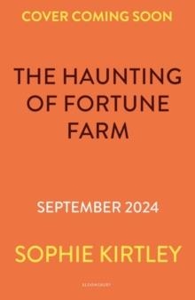 THE HAUNTING OF FORTUNE FARM | 9781526642783 | SOPHIE KIRTLEY