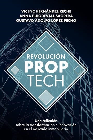 REVOLUCIÓN PROPTECH | 9788498755121 | HERNÁNDEZ RECHE, VICENÇ/PUIGDEVALL SAGRERA, ANNA/LÓPEZ PECHO, GUSTAVO ADOLFO