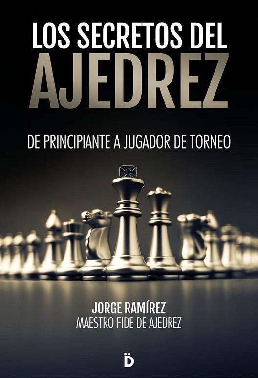 LOS SECRETOS DEL AJEDREZ | 9788418011214 | JORGE RAMÍREZ