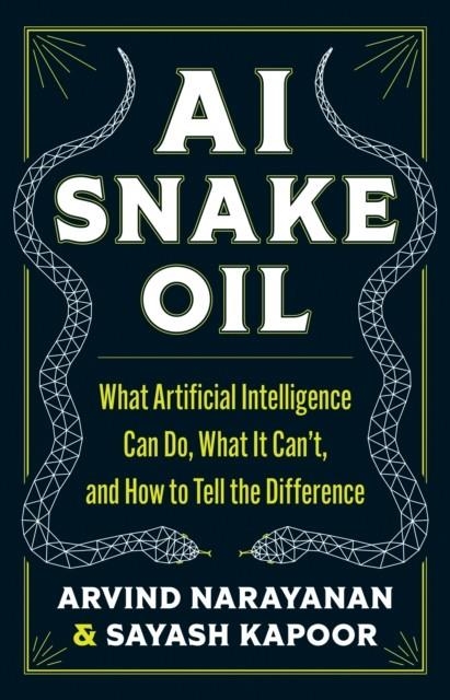 AI SNAKE OIL  | 9780691249131 | ARVIND NARAYANAN, SAYASH KAPOOR