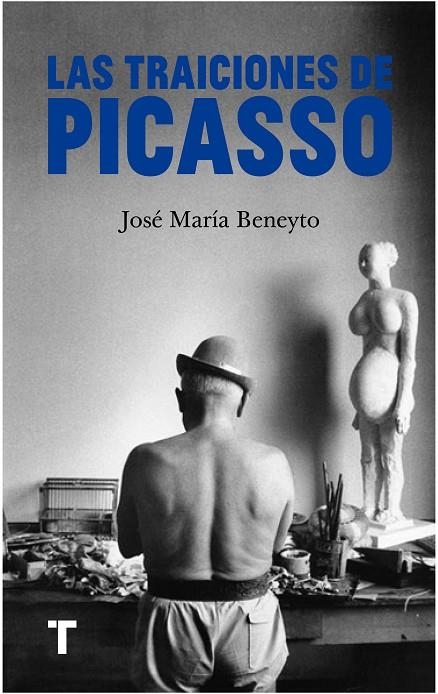 LAS TRAICIONES DE PICASSO | 9788418895777 | BENEYTO, JOSÉ MARÍA