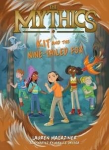 THE MYTHICS 03: KIT AND THE NINE-TAILED FOX | 9780063058989 | LAUREN MAGAZINER