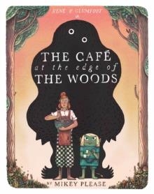 THE CAFE AT THE EDGE OF THE WOODS | 9780008639013 | MIKEY PLEASE