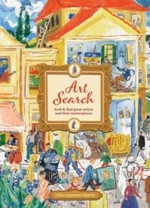 ART SEARCH : SEEK AND FIND GREAT ARTISTS AND THEIR MASTERPIECES | 9781923049505 | TOBY FEHILY