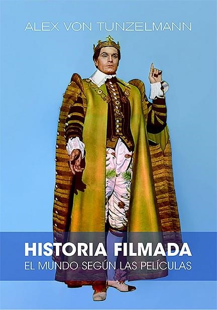 HISTORIA FILMADA. EL MUNDO SEGUN SUS PELICULAS | 9788412497809 | ALEX VON TUNZELMANN