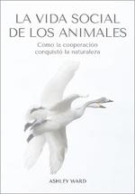 LA VIDA SOCIAL DE LOS ANIMALES | 9788412645491 | ASHLEY WARD