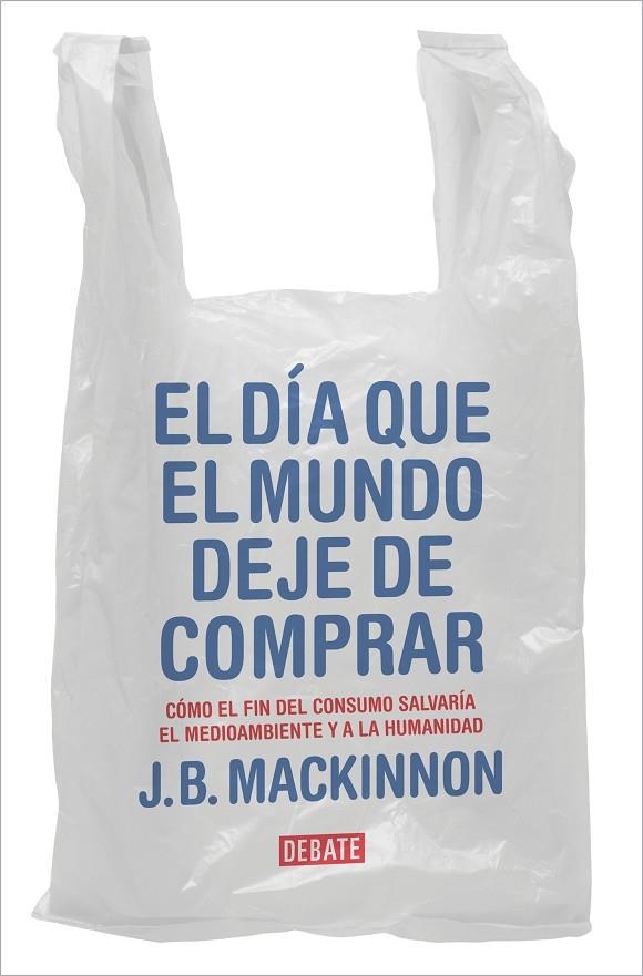 EL DÍA QUE EL MUNDO DEJE DE COMPRAR | 9788417636920 | MACKINNON, J.B.