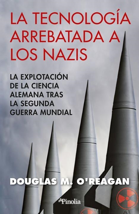 LA TECNOLOGÍA ARREBATADA A LOS NAZIS | 9788418965906 | DOUGLAS O'REAGAN