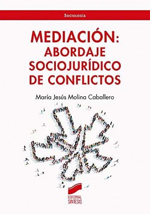 MEDIACIÓN: ABORDAJE SOCIO-JURÍDICO DE CONFLICTOS | 9788413571294 | MOLINA CABALLERO, MARÍA JESÚS