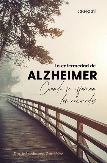 LA ENFERMEDAD DE ALZHEIMER. CUANDO SE ESFUMAN LOS RECUERDOS | 9788441548794 | MORENO GONZÁLEZ, INÉS