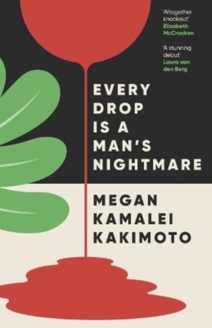 EVERY DROP IS A MAN'S NIGHTMARE | 9781803510101 | MEGAN KAMALEI KAKIMOTO