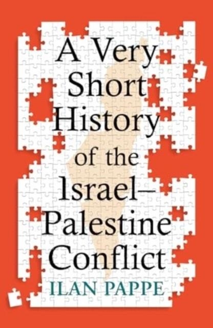 A VERY SHORT HISTORY OF THE ISRAEL–PALESTINE CONFLICT | 9780861549719 | ILAN PAPPE