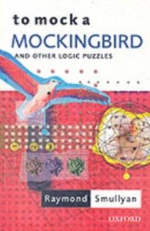 TO MOCK A MOCKINGBIRD: AND OTHER LOGIC PUZZLES | 9780192801425 | RAYMOND SMULLYAN