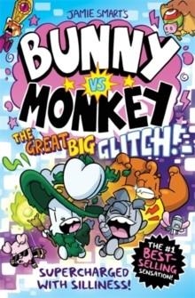 BUNNY VS MONKEY 10: THE GREAT BIG GLITCH | 9781788453080 | JAMIE SMART