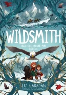 WILDSMITH 04: MAGICAL MOUNTAIN RESCUE | 9781916747050 | LIZ FLANAGAN