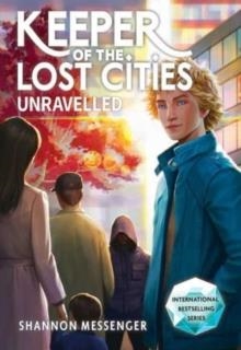 KEEPER OF THE LOST CITIES: UNRAVELLED BOOK 9.5 | 9781398538481 | SHANNON MESSENGER