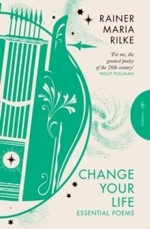 CHANGE YOUR LIFE | 9781782278580 | RAINER MARIA RILKE