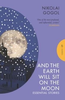 AND THE EARTH WILL SIT ON THE MOON | 9781805330332 | NIKOLAI GOGOL