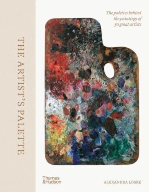 THE ARTIST'S PALETTE | 9780500027776 | ALEXANDRA LOSKE