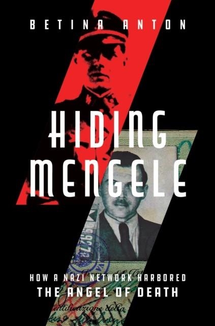 HIDING MENGELE | 9781635768824 | BETINA ANTON