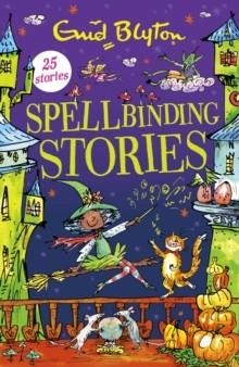 SPELLBINDING STORIES | 9781444969276 | ENID BLYTON