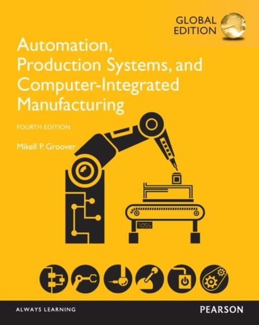 AUTOMATION, PRODUCTION SYSTEMS, AND COMPUTER-INTEGRATED MANUFACTURING, GLOBAL EDITION | 9781292076119 | MIKELL GROOVER