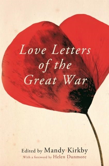 LOVE LETTERS OF THE GREAT WAR | 9781035050536 | MANDY KIRKBY , HELEN DUNMORE 