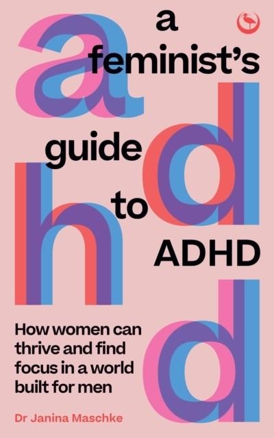 A FEMINIST'S GUIDE TO ADHD | 9781786788788 | JANINA MASCHKE