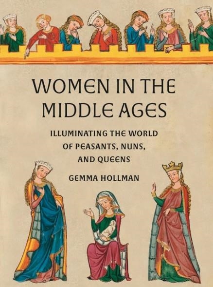 WOMEN IN THE MIDDLE AGES | 9780789214966 | GEMMA HOLLMAN