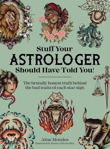 STUFF YOUR ASTROLOGER SHOULD HAVE TOLD YOU | 9781446313428 | ALISE MORALES