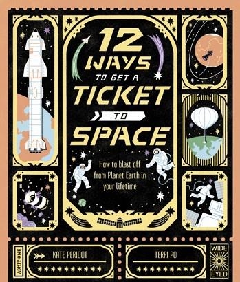 12 WAYS TO GET A TICKET TO SPACE | 9780711286368 | KATE PERIDOT