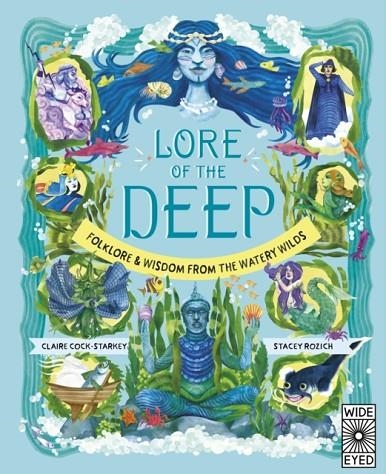 LORE OF THE DEEP: FOLKLORE AND WISDOM FROM THE WATERY WILDS | 9780711287709 | CLAIRE COCK-STARKEY