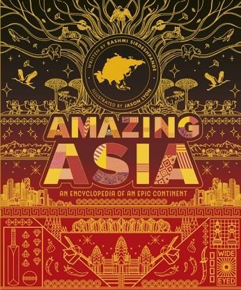 AMAZING ASIA: AN ENCYCLOPEDIA OF AN EPIC CONTINENT (HB) | 9780711288317 | RASHMI SIRDESHPANDE