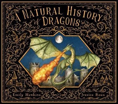 A NATURAL HISTORY OF DRAGONS | 9780711290969 | EMILY HAWKINS