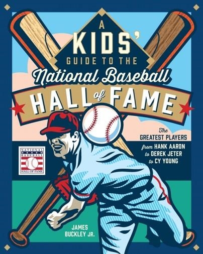 A KIDS' GUIDE TO THE NATIONAL BASEBALL HALL OF FAME | 9780760388365 | JAMES BUCKLEY JR