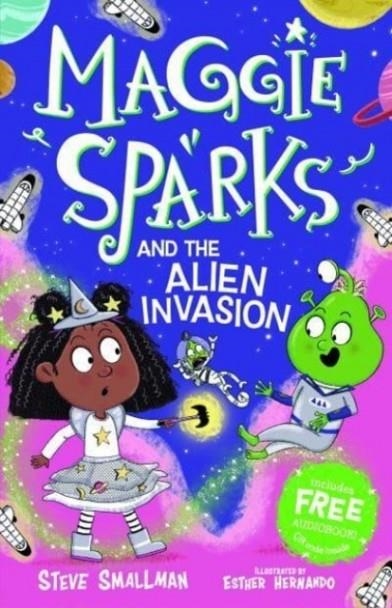 MAGGIE SPARKS 05 AND THE ALIEN INVASION | 9781782267171 | STEVE SMALLMAN