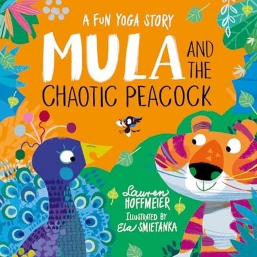 MULA AND THE CHAOTIC PEACOCK | 9781802630886 | LAUREN HOFFMEIER