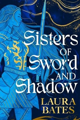 SISTERS OF SWORD AND SHADOW | 9781471187599 | LAURA BATES