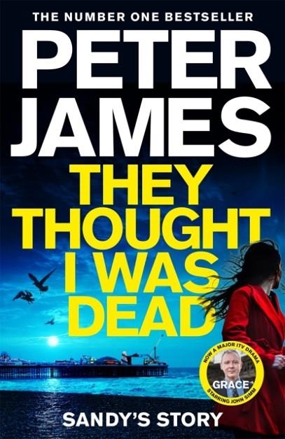 THEY THOUGHT I WAS DEAD: SANDY'S STORY | 9781529031454 | PETER JAMES