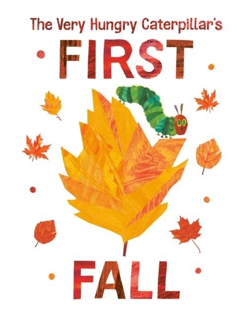 THE VERY HUNGRY CATERPILLAR'S FIRST FALL | 9780593384763 | ERIC CARLE